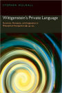 Wittgenstein's Private Language: Grammar, Nonsense, and Imagination in Philosophical Investigations, §§ 243-315