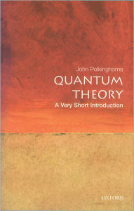 Title: Quantum Theory: A Very Short Introduction, Author: John Polkinghorne