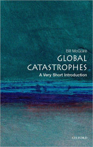 Global Catastrophes: A Very Short Introduction