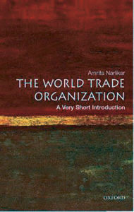 Title: The World Trade Organization: A Very Short Introduction, Author: Amrita Narlikar