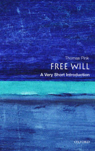 Title: Free Will: A Very Short Introduction, Author: Thomas Pink