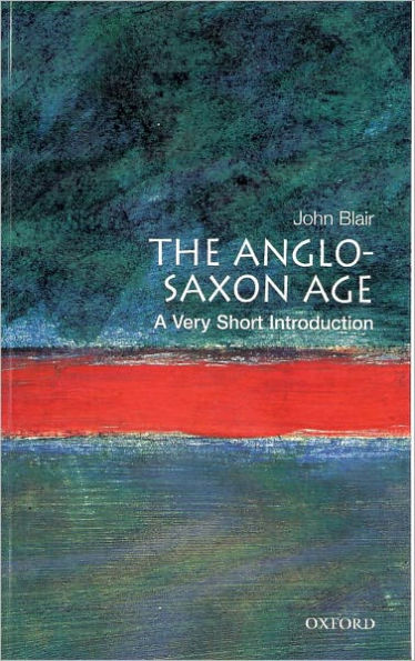 The Anglo-Saxon Age: A Very Short Introduction