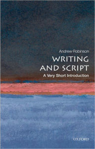 Title: Writing and Script: A Very Short Introduction, Author: Andrew Robinson