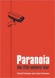 Title: Paranoia: The 21st Century Fear, Author: Daniel Freeman