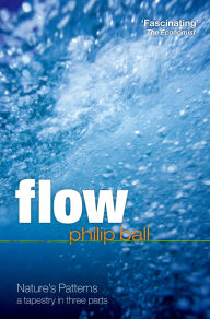Title: Flow: Nature's patterns: a tapestry in three parts, Author: Philip Ball