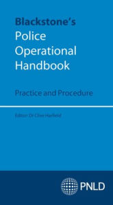 Title: Blackstone's Police Operational Handbook: Practice and Procedure, Author: Clive Harfield
