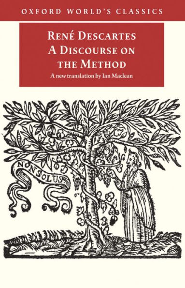 A Discourse on the Method: of Correctly Conducting One's Reason and Seeking Truth in the Sciences