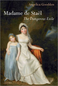 Title: Madame de Sta?l: The Dangerous Exile, Author: Angelica Goodden