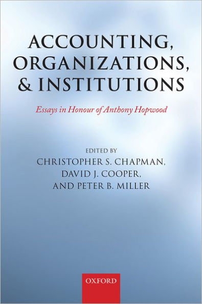 Accounting, Organizations, and Institutions: Essays in Honour of Anthony Hopwood