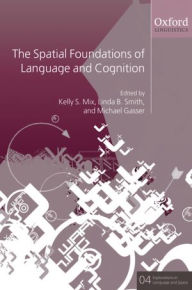 Title: The Spatial Foundations of Language and Cognition: Thinking Through Space, Author: Kelly S. Mix