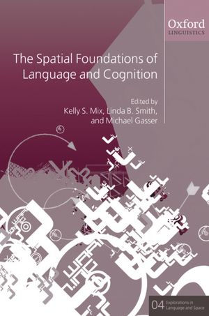 The Spatial Foundations of Language and Cognition: Thinking Through Space