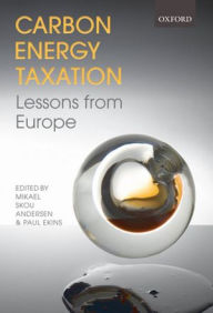 Title: Carbon-Energy Taxation: Lessons from Europe, Author: Mikael Skou Andersen