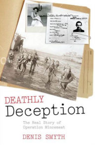 Deathly Deception: The Real Story of Operation Mincemeat