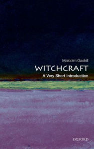 Title: Witchcraft: A Very Short Introduction, Author: Malcolm Gaskill