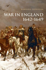 Title: War in England 1642-1649, Author: Barbara  Donagan