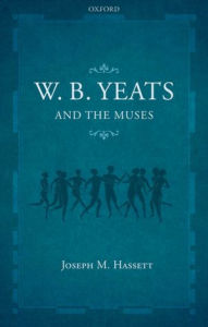 Title: W.B. Yeats and the Muses, Author: Joseph M. Hassett