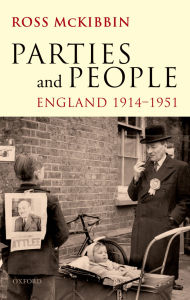 Title: Parties and People: England 1914-1951, Author: Ross McKibbin