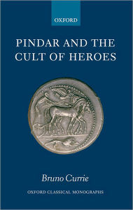 Title: Pindar and the Cult of Heroes, Author: Bruno Currie