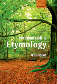 Title: The Oxford Guide to Etymology, Author: Philip Durkin