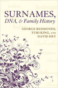 Title: Surnames, DNA, and Family History, Author: George Redmonds