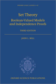 Title: Set Theory: Boolean-Valued Models and Independence Proofs, Author: John L. Bell
