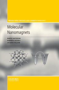 Title: Molecular Nanomagnets, Author: Dante Gatteschi
