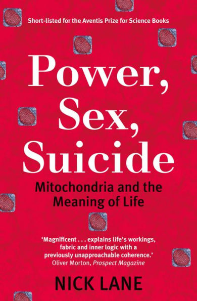 Power, Sex, Suicide: Mitochondria and the meaning of life