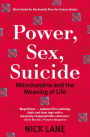 Power, Sex, Suicide: Mitochondria and the meaning of life