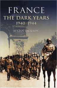 Title: France: The Dark Years, 1940-1944, Author: Julian Jackson