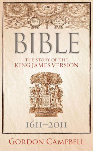 Bible: The Story of the King James Version 1611 - 2011