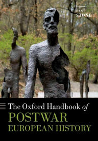 Title: The Oxford Handbook of Postwar European History, Author: Dan Stone