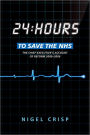 24 hours to save the NHS: The Chief Executive's account of reform 2000 to 2006