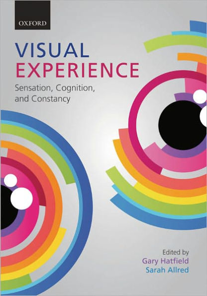 Visual Experience: Sensation, Cognition, and Constancy