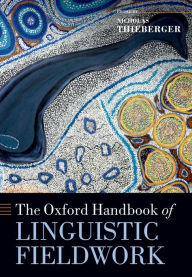 Title: The Oxford Handbook of Linguistic Fieldwork, Author: Nicholas Thieberger