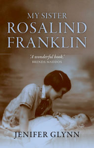 Title: My Sister Rosalind Franklin, Author: Jenifer Glynn
