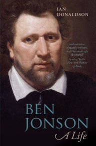Title: Ben Jonson: A Life, Author: Ian Donaldson