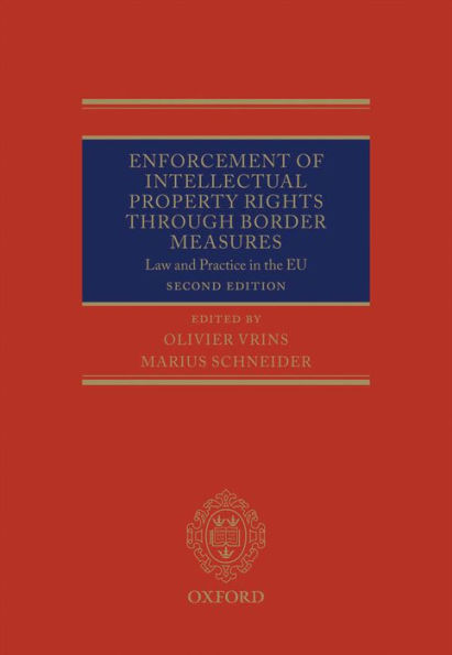 Enforcement of Intellectual Property Rights through Border Measures: Law and Practice in the EU