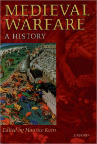 Title: Medieval Warfare: A History, Author: Maurice Keen