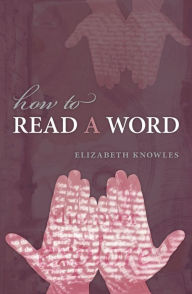 Title: How to Read a Word, Author: Elizabeth Knowles