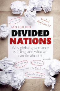 Title: Divided Nations: Why global governance is failing, and what we can do about it, Author: Ian Goldin