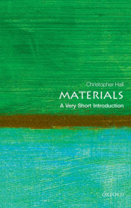 Title: Materials: A Very Short Introduction, Author: Christopher Hall