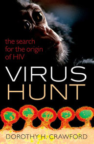 Title: Virus Hunt: The search for the origin of HIV/AIDs, Author: Dorothy H. Crawford