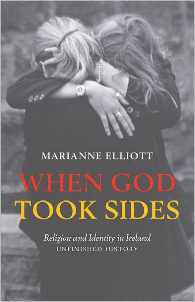 When God Took Sides: Religion and Identity in Ireland - Unfinished History