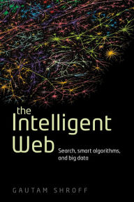 Title: The Intelligent Web: Search, smart algorithms, and big data, Author: Gautam Shroff