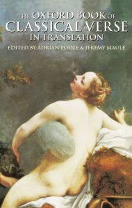 Title: The Oxford Book of Classical Verse in Translation / Edition 1, Author: Adrian Poole