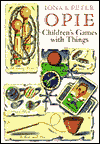 Children's Games with Things: Marbles, Fivestones, Throwing and Catching, Gambling, Hopscotch, Chucking and Pitching, Ball-Bouncing, Skipping, Tops and Tipcat