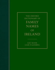 Title: The Oxford Dictionary of Family Names of Ireland, Author: Kay Muhr