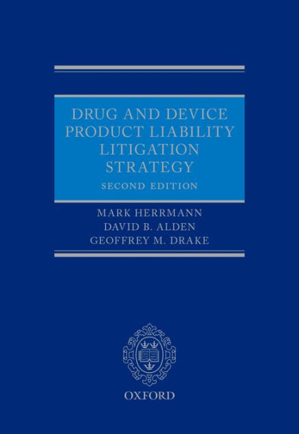 Drug And Device Product Liability Litigation Strategy By Mark Herrmann ...