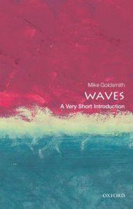 Title: Waves: A Very Short Introduction, Author: Mike Goldsmith