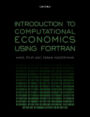 Introduction to Computational Economics Using Fortran